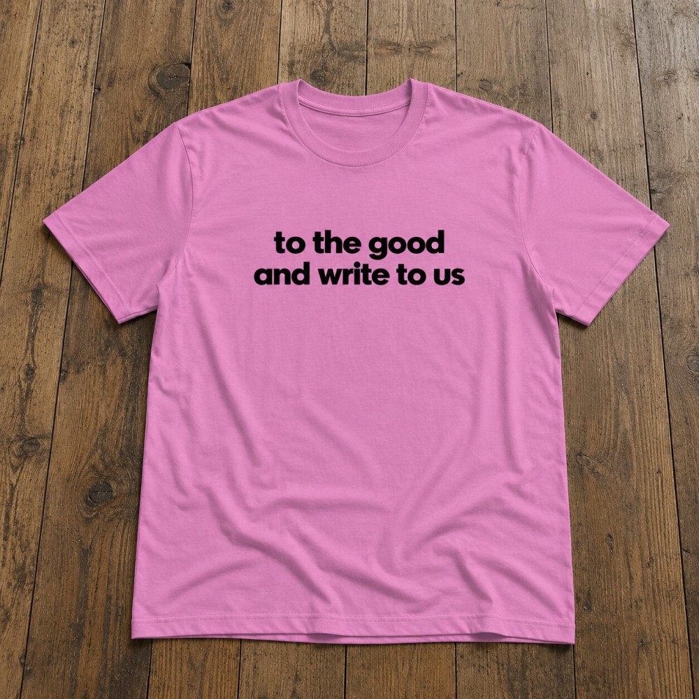 To the good and write to us - Ρόζ To the good and write to us - Ρόζ