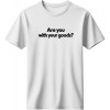 Are you with your goods - Λευκό