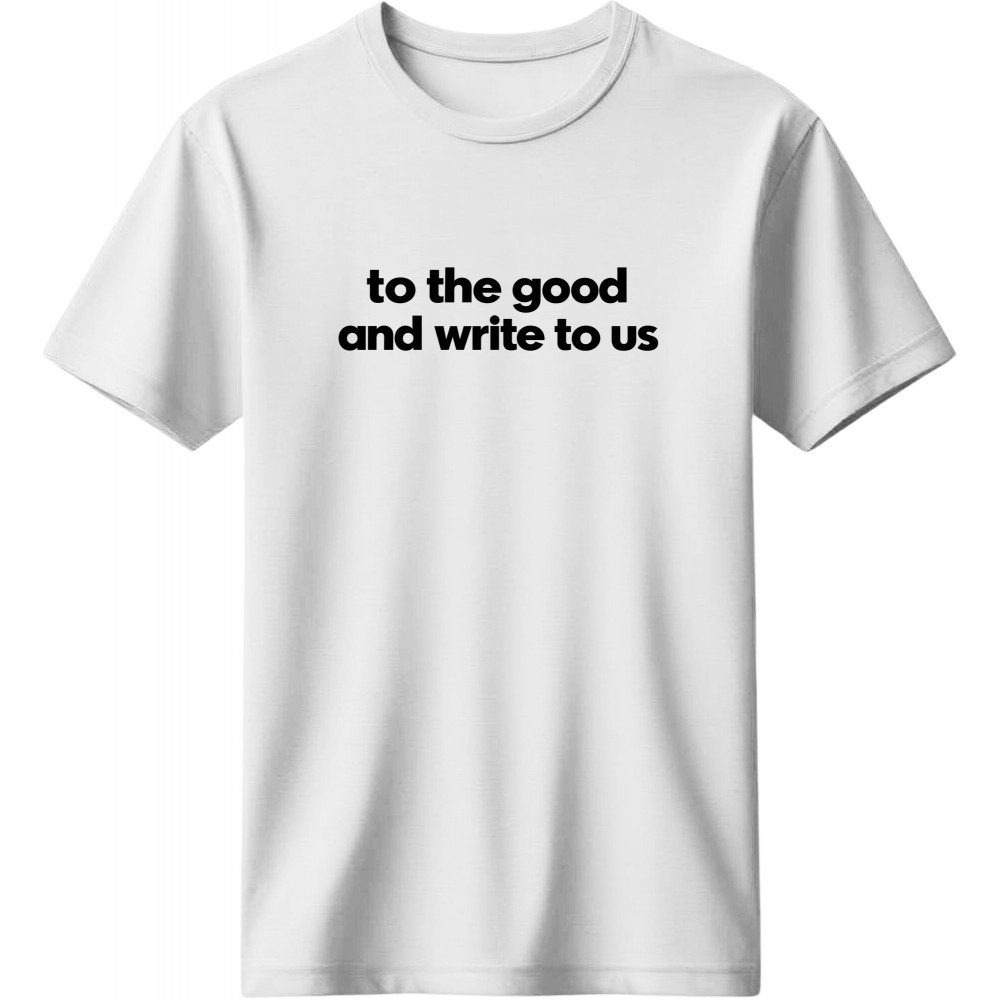 To the good and write to us - Λευκό To the good and write to us - Λευκό