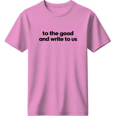 To the good and write to us - Ρόζ