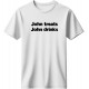 John treats, John drinks - Λευκό John treats, John drinks - Λευκό