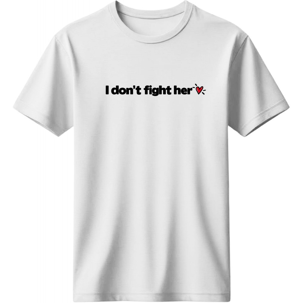 I don’t fight her - Λευκό I don’t fight her - Λευκό