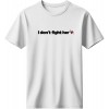 I don’t fight her - Λευκό